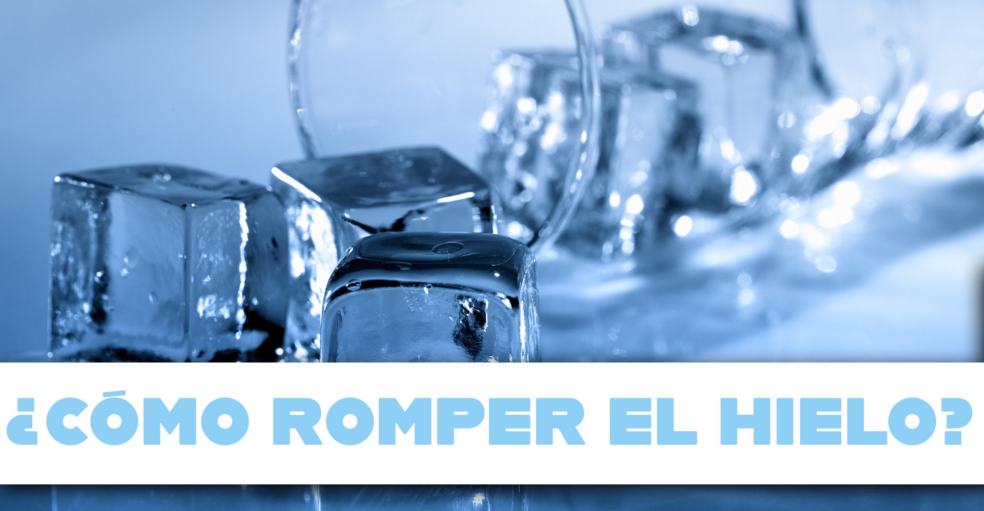 ¿Cómo romper el hielo en tus citas?