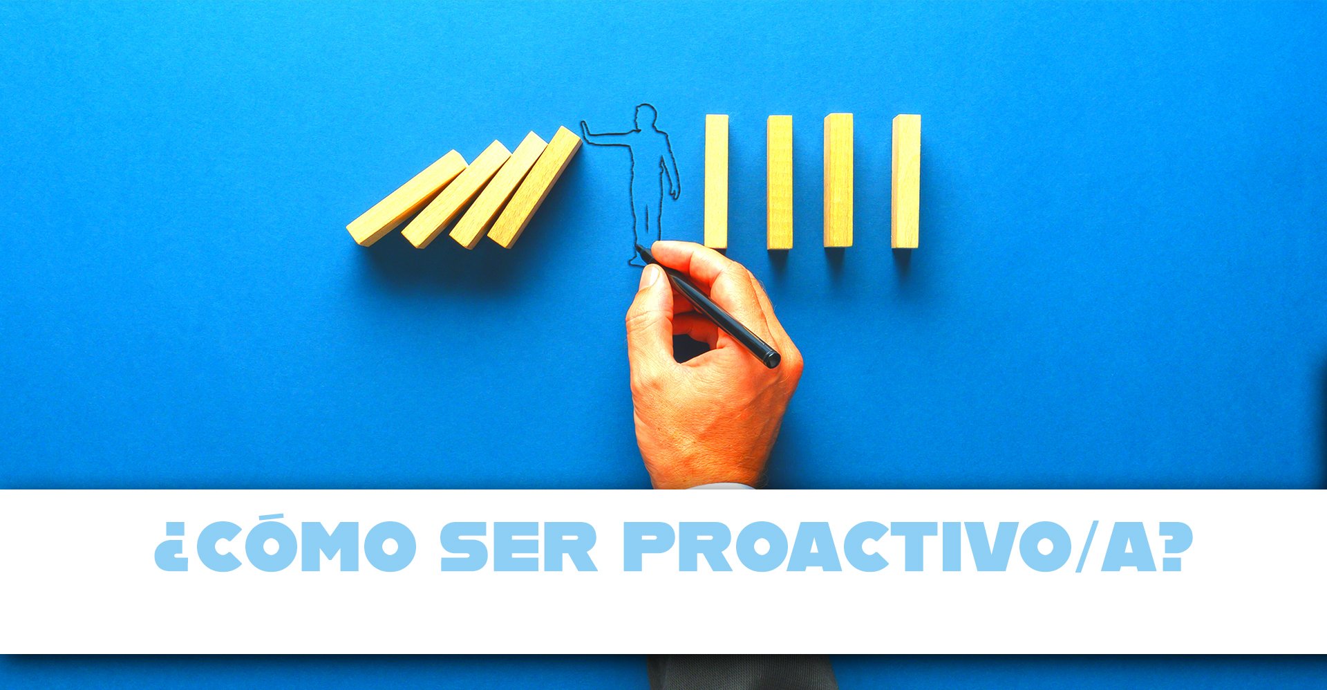 Cómo ser proactivo y no reactivo